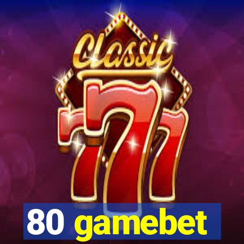 80 gamebet